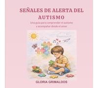 Señales de Alerta del Autismo: Una guía para comprender y acompañar desde el amor