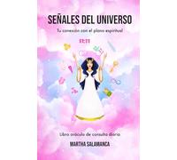 Señales del universo: Tu conexión con el plano espiritual. Libro oráculo de consulta diaria.