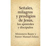 Señales, milagros y prodigios de Jesús, los apóstoles y discípulos