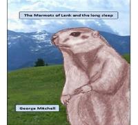 Senator George Mitchell The Marmots of Lenk & the long sleep Hardback Book Senator George Mitchell Multicolor