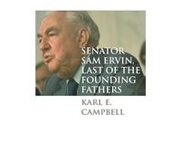 Senator Sam Ervin, Last of the Founding Fathers