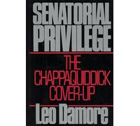 Senatorial Privilege: The Chappaquiddick Cover-Up