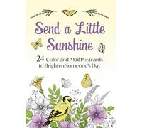 Send a Little Sunshine: 32 Color-And-Mail Postcards to Brighten Someone's Day