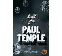 Send for Paul Temple – A Classic Detective Mystery of Espionage and Scotland Yard Intrigue