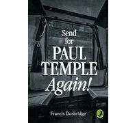 SEND FOR PAUL TEMPLE AGAIN (A Paul Temple Mystery)
