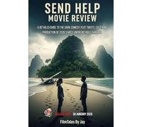 Send Help Movie Review: A Detailed Guide to the Dark Comedy, Plot Twists, Cast, and Production of 2026's Most Unpredictable Thriller