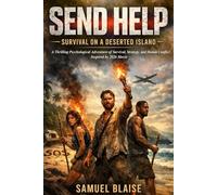 Send Help: Survival on a Deserted Island: A Thrilling Psychological Adventure of Survival, Strategy, and Human Conflict inspired by 2026 Movie