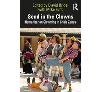 Send in the Clowns: Humanitarian Clowning in Crisis Zones