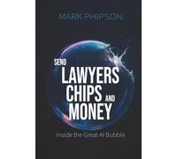 Send Lawyers, Chips & Money: Inside the Great AI Bubble