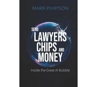 Send Lawyers, Chips & Money: Inside the Great AI Bubble