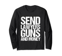 Send lawyers weapons and money. Long Sleeve T-Shirt