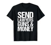 Send lawyers weapons and money. T-Shirt