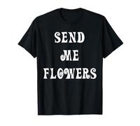 Send Me Flowers T-Shirt