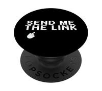 Send Me The Link Funny Internet Meme Quote, Internet Humor PopSockets Adhesive PopGrip