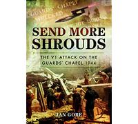Send More Shrouds: The V1 Attack on the Guards' Chapel, 1944