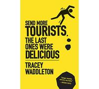 Send More Tourists...the Last Ones Were Delicious
