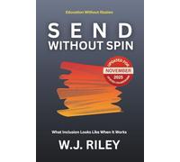 SEND Without Spin: What Inclusion Looks Like When It Works - Updated For November 2025 Ofsted Framework (Education Without Illusion)