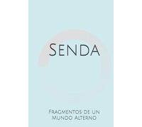Senda: Fragmentos de un Mundo Alterno