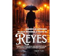 SENDEROS DE ESPERANZA: UN VIAJE DEVOCIONAL A TRAVES DE LOS LIBROS DE LOS REYES
