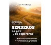 Senderos de paz y de esperanza: 47 meditaciones para la Cuaresma y la Semana Santa (Cammini di Luce - Meditazioni e catechesi)