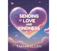 Sending Love and Kindness: A gentle social emotional book for children (The Magic Inside Us)