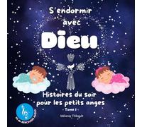 S'ENDORMIR AVEC DIEU: Histoires du soir pour les petits anges (HISTOIRE DU SOIR POUR LES PETITS ANGES)