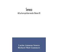 Seneca; Ad Lucilium epistulae morales (Volume III)