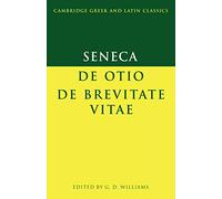 Seneca: De Otio; De Brevitate Vitae (Cambridge Greek and Latin Classics)
