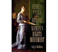 Seneca Falls and the Origins of the Women's Rights Movement by McMillen (English