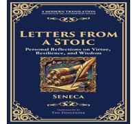 Seneca Letters from a Stoic: Timeless Wisdom for Strength, Peace, and Seneca Multicolor