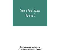 Seneca Moral essays (Volume I)