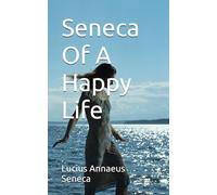 Seneca Of A Happy Life