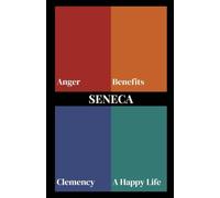 Seneca on Anger, Benefits, Clemency, and a Happy Life (Polis & Praxis Stoic Series)