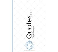 Seneca Quotes... Vol.33: Motivational & Inspirational Life Quotes by Seneca (Seneca the Younger / Lucius Annaeus Seneca / Ancient philosophy): Volume 33