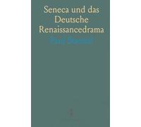 Seneca und das Deutsche Renaissancedrama: Studien zur Literatur-und Stilgeschichte des 16; Und 17; Jahrhunderts