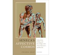 Seneca's Affective Cosmos: Subjectivity, Feeling, and Knowledge in the Natural Questions and Beyond