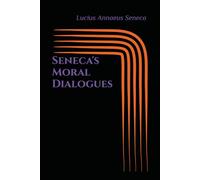 Seneca's Moral Dialogues