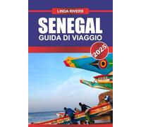 SENEGAL Guida di viaggio 2025: Vivi la musica dinamica, le ricche tradizioni e la bellezza costiera nel centro culturale dell'Africa occidentale.