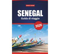 Senegal Guida Di Viaggio 2026: Esplora la cultura dell'Africa occidentale, i safari nella fauna selvatica, i siti storici, le spiagge, la cucina locale e i consigli pratici