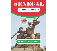 SENEGAL GUIDA DI VIAGGIO 2026: Esplora musei, mercati, spiagge, cucina locale, aree faunistiche, scelte di alloggio e pianificazione flessibile degli itinerari