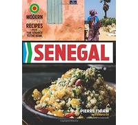 Senegal: Modern Senegalese Recipes from the Source to the Bowl by Pierre Thiam, Jennifer Sit (November 15, 2015) Hardcover