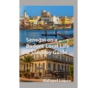 Senegal on a Budget Local Life & $50/Day Guide ($50 Per Day Travel Series)