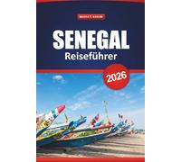 Senegal Reiseführer 2026: Erkunden Sie die Kultur Westafrikas, Wildtiersafaris, historische Stätten, Strände, die lokale Küche und praktische Tipps