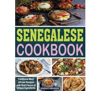 Senegalese Cookbook: Traditional West African Recipes with Bold Flavors and Unique Ingredients.