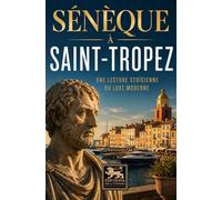 Sénèque à Saint-Tropez: Une lecture stoïcienne du luxe moderne: 1 (L'été stoïcien)