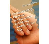 Senescence: The Gentle Science of Staying Steady: Rediscovering Balance, Confidence, and Movement in Aging