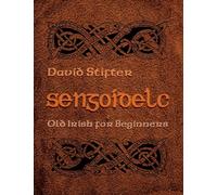 Sengoidelc: Old Irish for Beginners (Irish Studies)