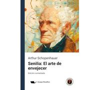 Senilia: El arte de envejecer: Edición comentada y con prólogo