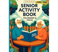 Senior activity book for memory and Focus: Fun & Engaging Brain Games to Boost Focus and Keep Minds Sharp After 60