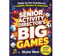 Senior Activity Director’s Big Book of Group Games: Large Print Trivia, Reminiscence Prompts, Word Games, Memory Activities & Easy Group Fun for Seniors, Caregivers and Senior Communities